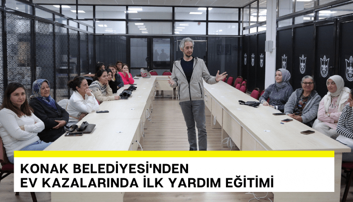 Konak Belediyesi'nden ev kazalarında ilk yardım eğitimi