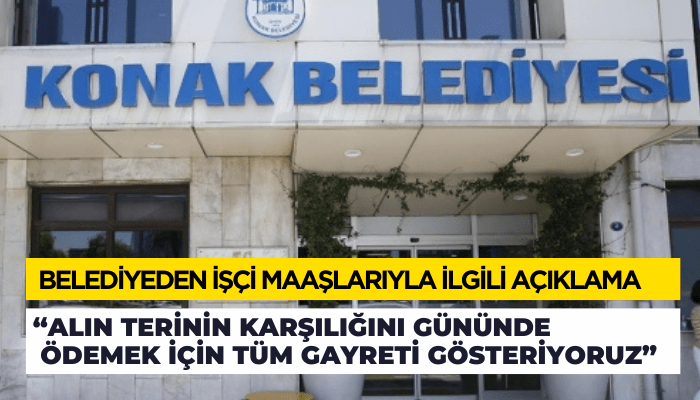 Konak Belediyesi'nden işçi maaşlarıyla ilgili açıklama