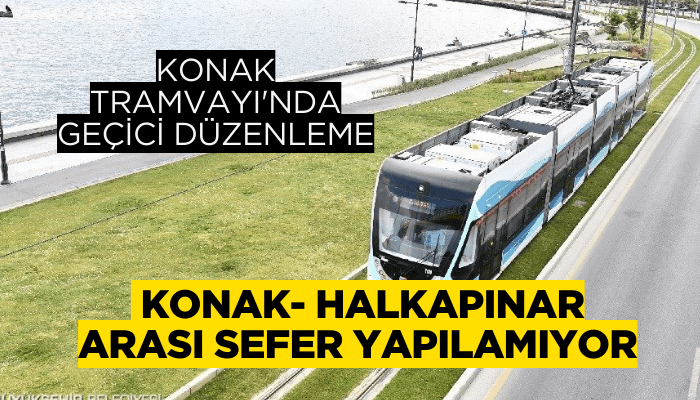 Konak Tramvayı'nda arıza nedeniyle geçici düzenleme