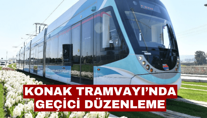 Konak Tramvayı’nda geçici düzenleme