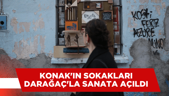 Konak'ın sokakları Darağaç'la sanata açıldı