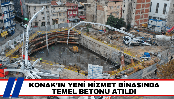 Konak’ın yeni hizmet binasında temel betonu atıldı