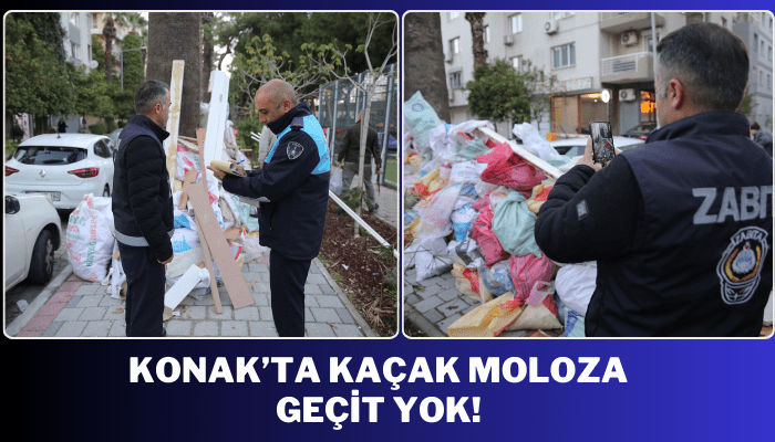 Konak’ta kaçak moloza geçit yok!