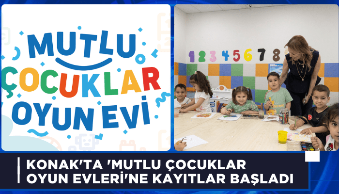 Konak'ta 'Mutlu Çocuklar Oyun Evleri'ne kayıtlar başladı