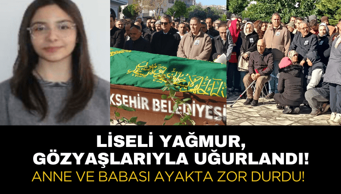 Liseli Yağmur, gözyaşlarıyla uğurlandı! Anne ve babası ayakta zor durdu!