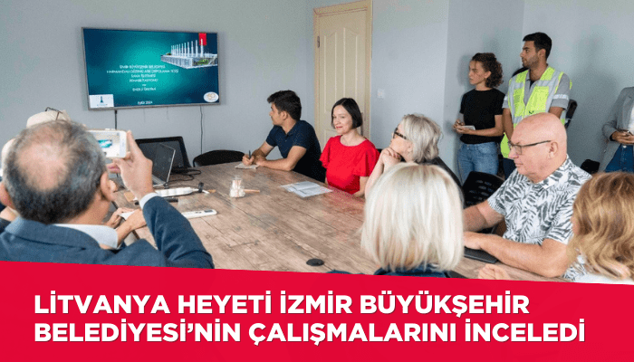 Litvanya heyeti İzmir Büyükşehir Belediyesi’nin çalışmalarını inceledi