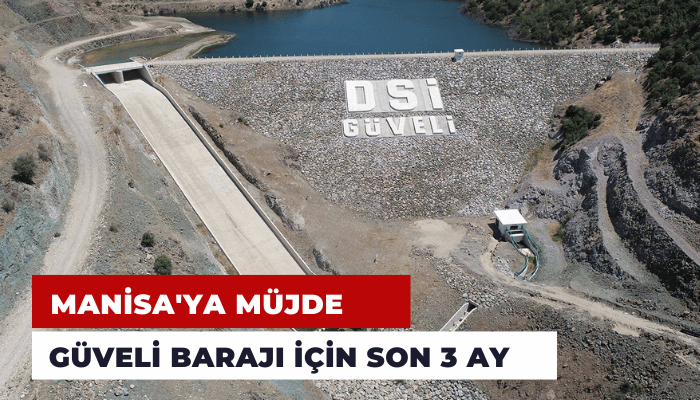 Manisa'ya müjde: Güveli Barajı yılbaşına hazır