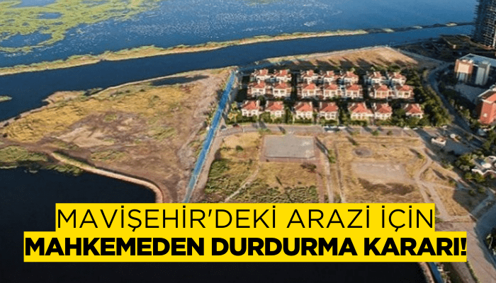 Mavişehir'deki arazi için mahkemeden durdurma kararı!