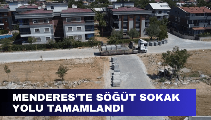 Menderes’te Söğüt Sokak yolu tamamlandı