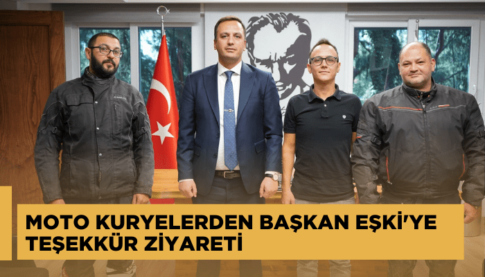 Moto kuryelerden Başkan Eşki'ye teşekkür ziyareti