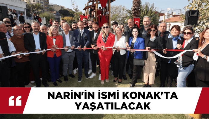 Narin'in ismi Konak'ta yaşatılacak