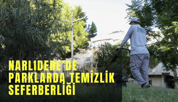 Narlıdere’de parklarda temizlik seferberliği