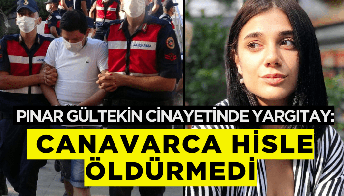 Pınar Gültekin cinayetinde Yargıtay: Canavarca öldürmedi