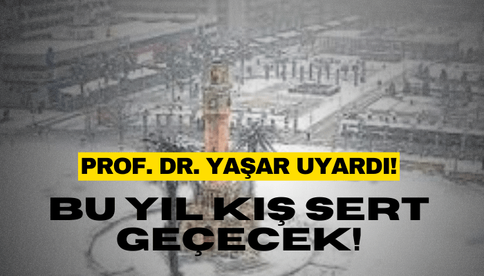 Prof. Dr. Yaşar: Bu yıl kış sert geçecek!