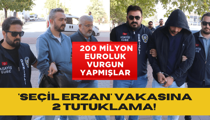 'Seçil Erzan' vakasına 2 tutuklama! 200 milyon euroluk vurgun yapmışlar