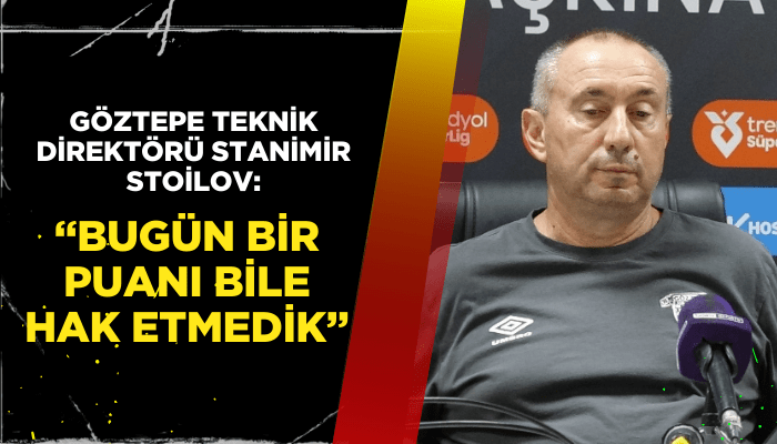 Stoilov: Bugün bir puanı bile hak etmedik