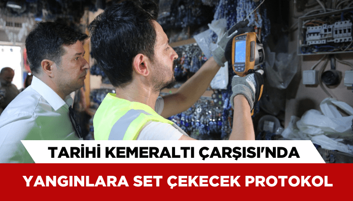 Tarihi Kemeraltı Çarşısı'nda yangınlara set çekecek protokol