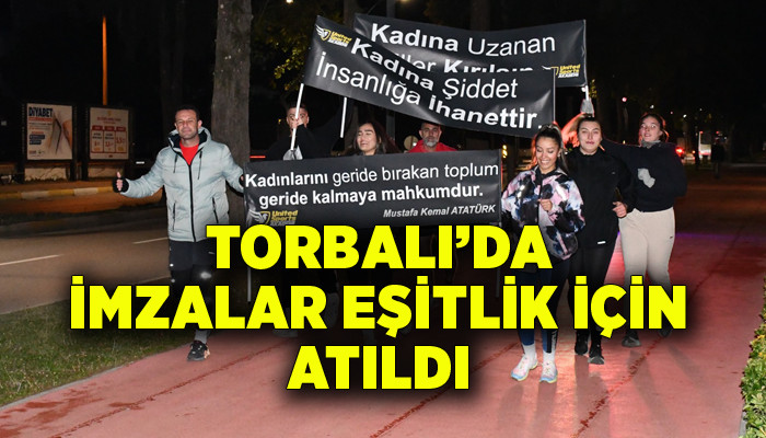 Torbalı’da imzalar eşitlik için atıldı