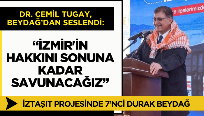 Tugay: İzmir'in hakkını sonuna kadar savunacağız