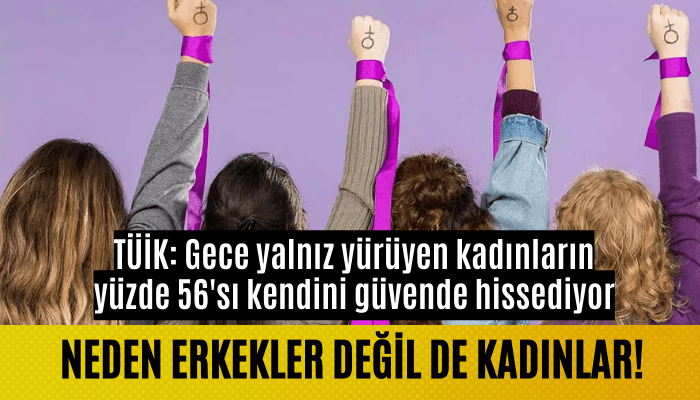 TÜİK: Kadınlar kendini güvende hissetmiyor