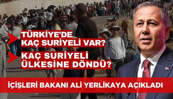 Türkiye'de kaç Suriyeli var? Suriyeliler ülkelerine dönüyor mu?  Ali Yerlikaya açıkladı