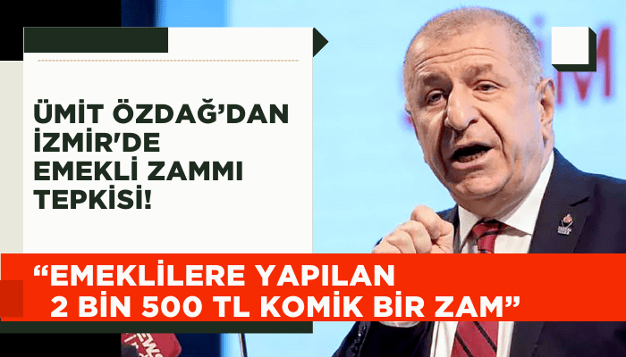 Ümit Özdağ İzmir'de: Emeklilere yapılan 2 bin 500 TL komik bir zam