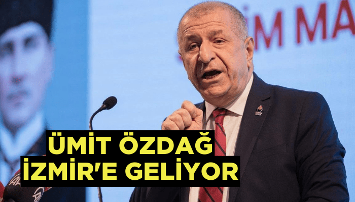 Ümit Özdağ İzmir'e geliyor