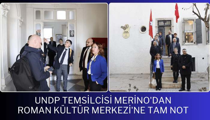 UNDP Temsilcisi Merino'dan Roman Kültür Merkezi'ne tam not