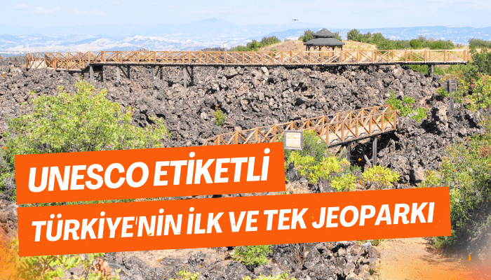 UNESCO etiketli, Türkiye'nin ilk ve tek jeoparkı