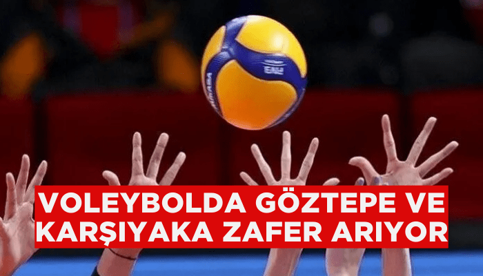 Voleybolda Göztepe ve Karşıyaka zafer arıyor