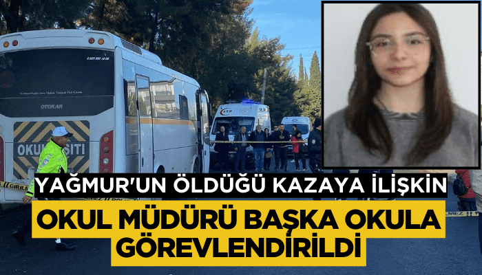 Yağmur'un öldüğü kazaya ilişkin müdür başka okula görevlendirildi