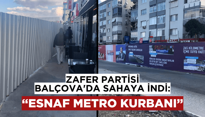 Zafer Partisi Balçova'da sahaya indi: Esnaf metro kurbanı